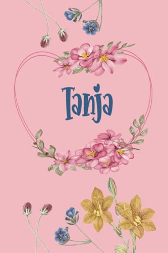 Tanja: Schönes Geschenk Notizbuch personalisiert mit Namen Tanja, perfektes Geburtstag für Mädchen und Frauen 6x9 Zoll,110 Seiten von Independently published